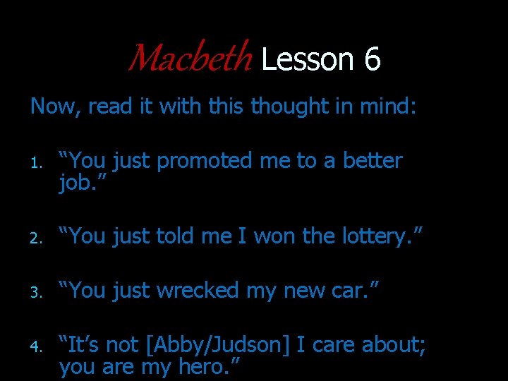 Macbeth Lesson 6 Now, read it with this thought in mind: 1. “You just