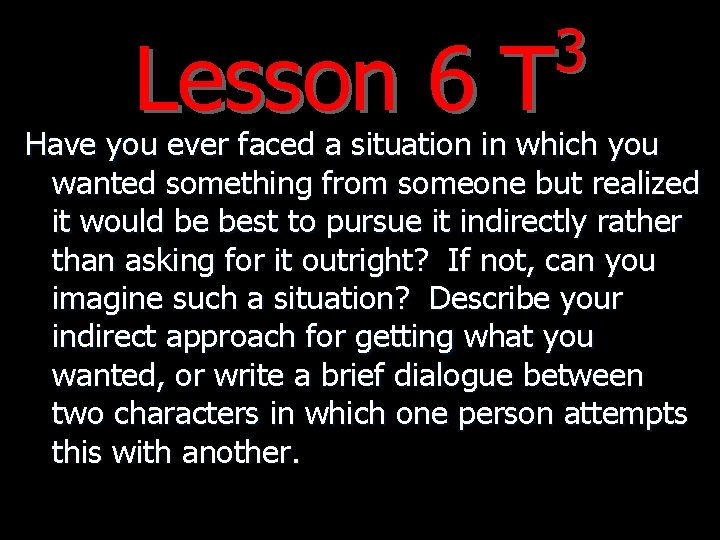 3 Lesson 6 T Have you ever faced a situation in which you wanted