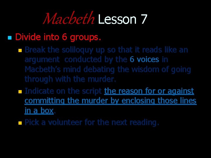Macbeth Lesson 7 n Divide into 6 groups. Break the soliloquy up so that