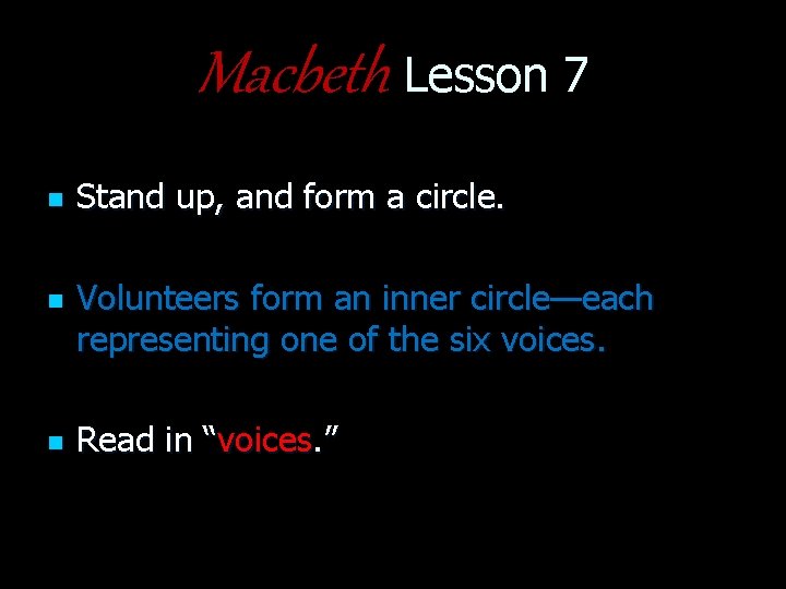 Macbeth Lesson 7 n n n Stand up, and form a circle. Volunteers form