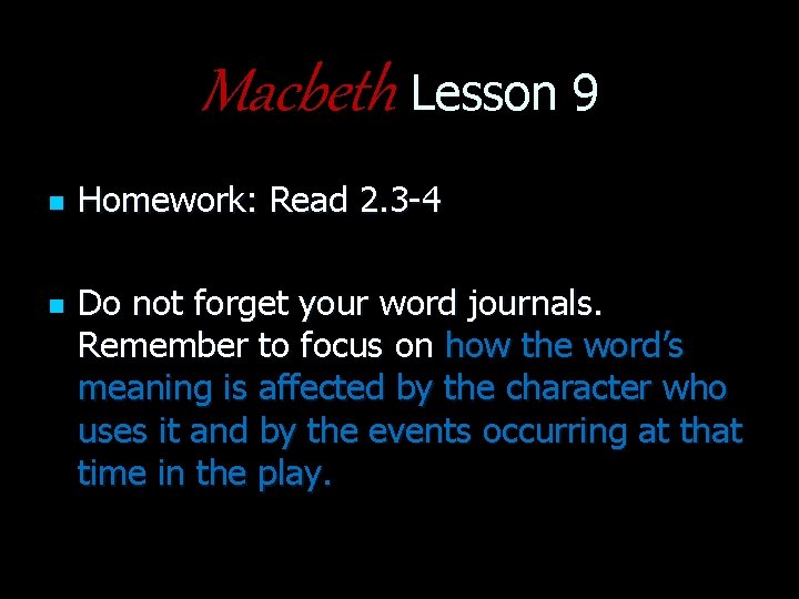 Macbeth Lesson 9 n n Homework: Read 2. 3 -4 Do not forget your