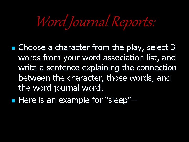 Word Journal Reports: n n Choose a character from the play, select 3 words