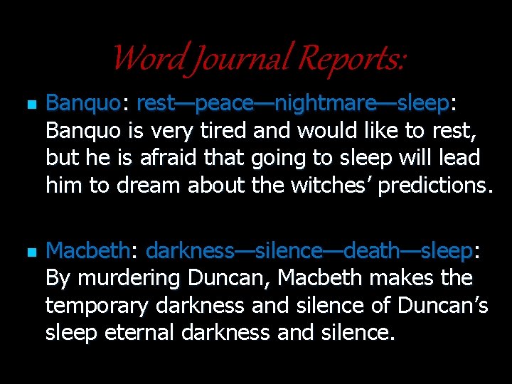 Word Journal Reports: n n Banquo: rest—peace—nightmare—sleep: Banquo is very tired and would like