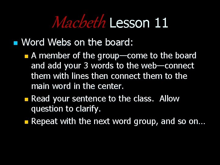 Macbeth Lesson 11 n Word Webs on the board: A member of the group—come