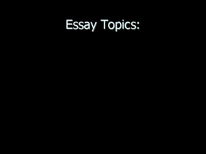 Essay Topics: 