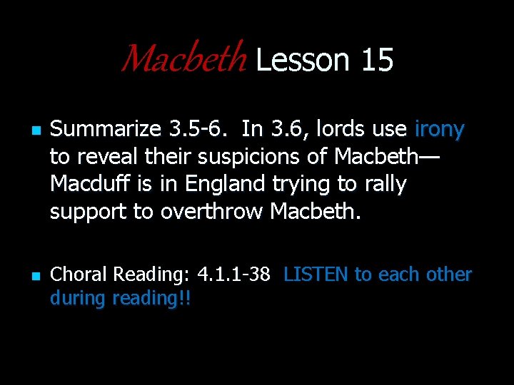 Macbeth Lesson 15 n n Summarize 3. 5 -6. In 3. 6, lords use