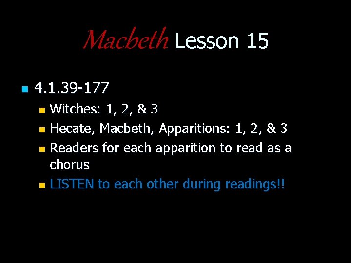 Macbeth Lesson 15 n 4. 1. 39 -177 Witches: 1, 2, & 3 n