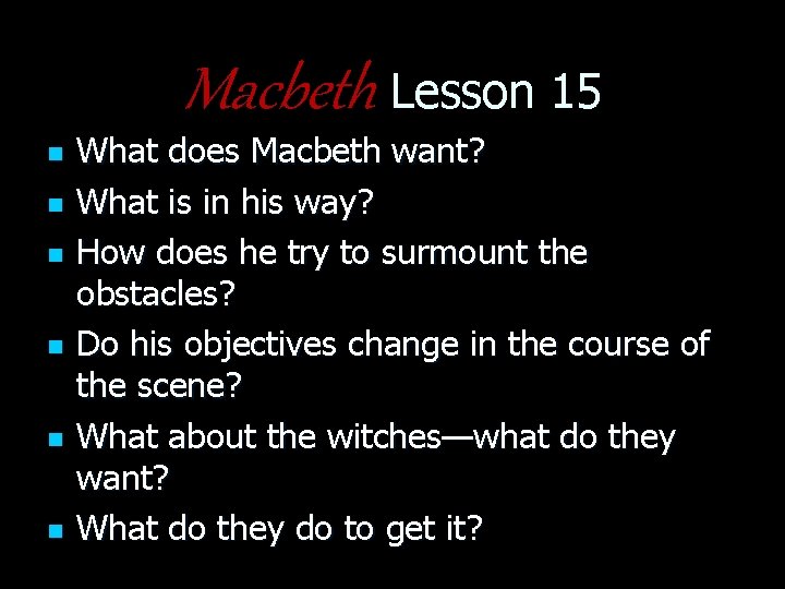 Macbeth Lesson 15 n n n What does Macbeth want? What is in his