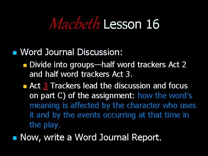 Macbeth Lesson 16 n Word Journal Discussion: Divide into groups—half word trackers Act 2