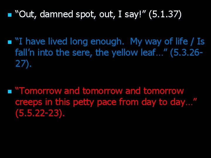 n n n “Out, damned spot, out, I say!” (5. 1. 37) “I have