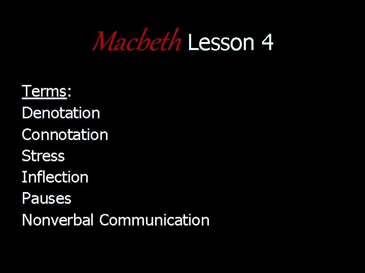 Macbeth Lesson 4 Terms: Denotation Connotation Stress Inflection Pauses Nonverbal Communication 