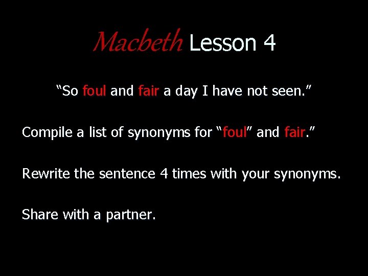 Macbeth Lesson 4 “So foul and fair a day I have not seen. ”