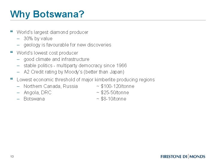 Why Botswana? } World’s largest diamond producer – 30% by value – geology is