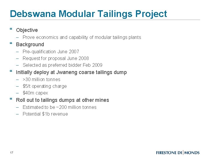 Debswana Modular Tailings Project } Objective – Prove economics and capability of modular tailings