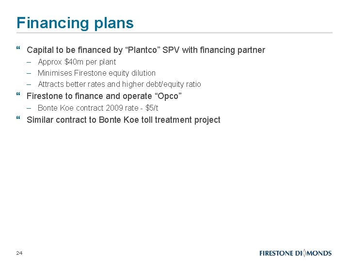 Financing plans } Capital to be financed by “Plantco” SPV with financing partner –