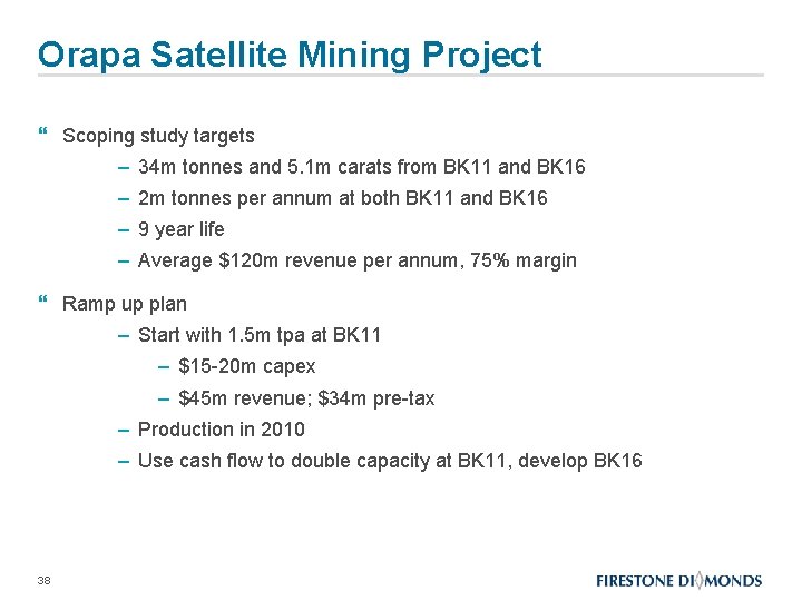 Orapa Satellite Mining Project } Scoping study targets – 34 m tonnes and 5.