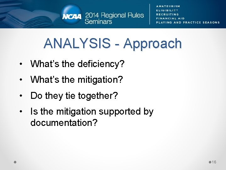 ANALYSIS - Approach • What’s the deficiency? • What’s the mitigation? • Do they