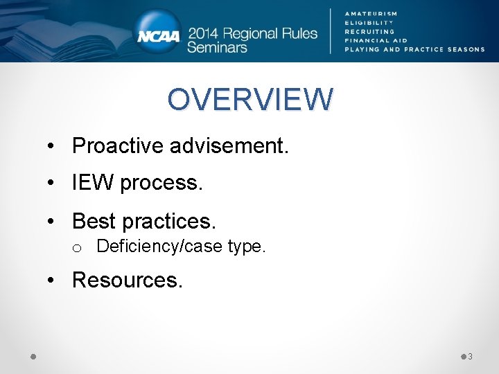 OVERVIEW • Proactive advisement. • IEW process. • Best practices. o Deficiency/case type. •