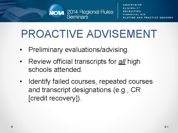 PROACTIVE ADVISEMENT • Preliminary evaluations/advising. • Review official transcripts for all high schools attended.