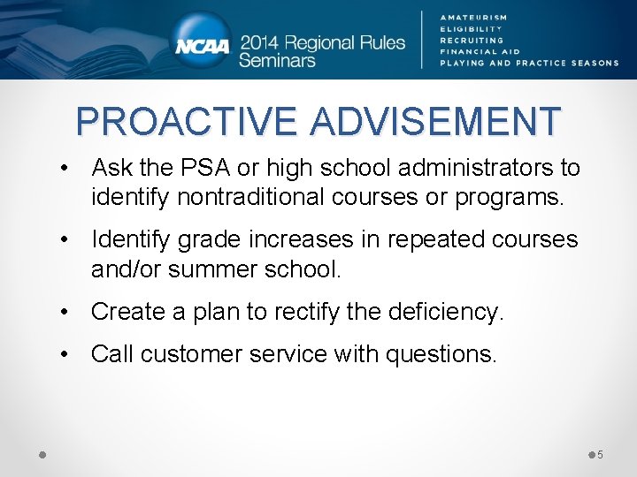 PROACTIVE ADVISEMENT • Ask the PSA or high school administrators to identify nontraditional courses