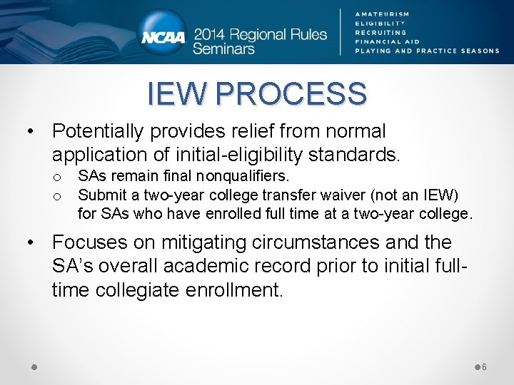 IEW PROCESS • Potentially provides relief from normal application of initial-eligibility standards. o o