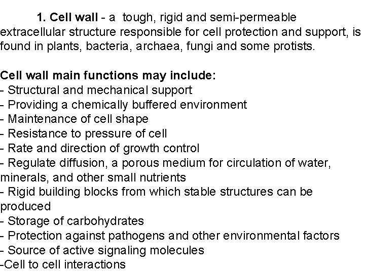 1. Cell wall - a tough, rigid and semi-permeable extracellular structure responsible for cell