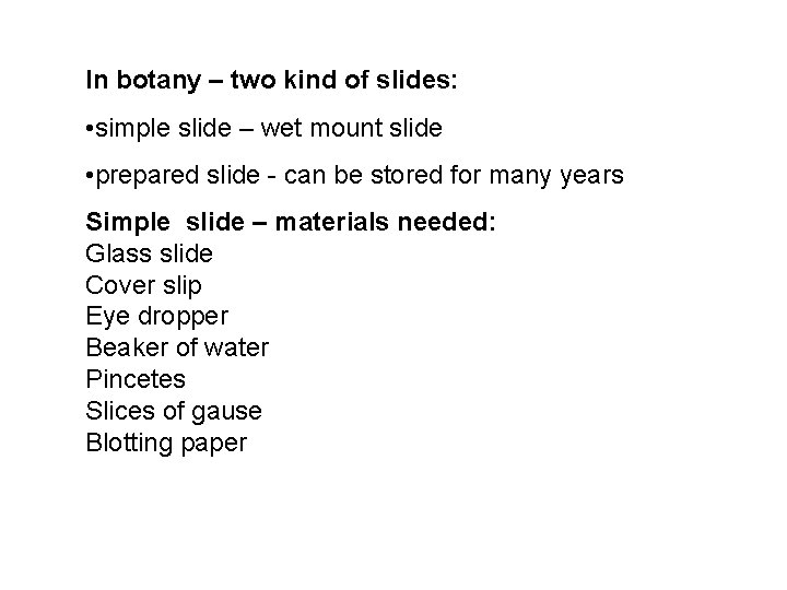 In botany – two kind of slides: • simple slide – wet mount slide