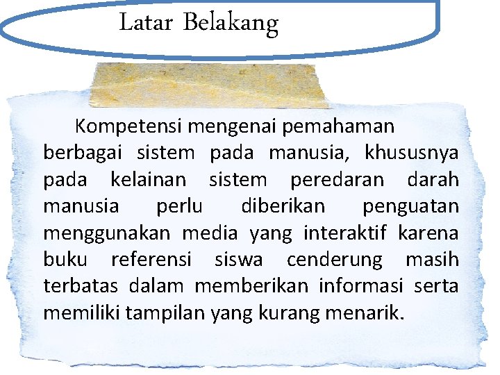 Latar Belakang Kompetensi mengenai pemahaman berbagai sistem pada manusia, khususnya pada kelainan sistem peredaran