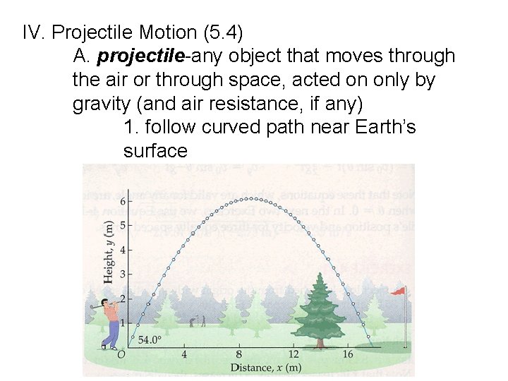 IV. Projectile Motion (5. 4) A. projectile-any object that moves through the air or IV. Projectile Motion (5. 4) A. projectile-any object that moves through the air or