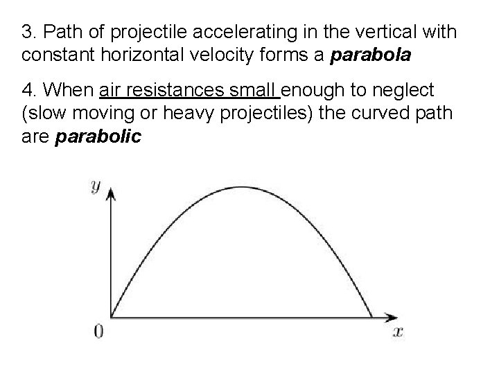 3. Path of projectile accelerating in the vertical with constant horizontal velocity forms a 3. Path of projectile accelerating in the vertical with constant horizontal velocity forms a