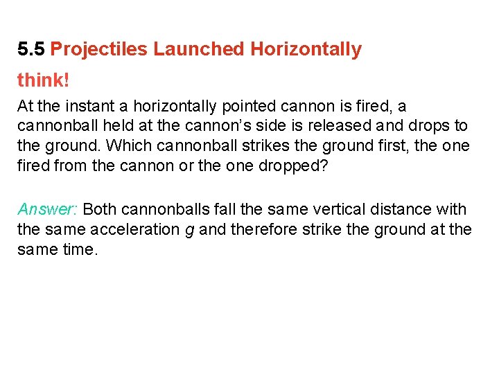 5. 5 Projectiles Launched Horizontally think! At the instant a horizontally pointed cannon is 5. 5 Projectiles Launched Horizontally think! At the instant a horizontally pointed cannon is