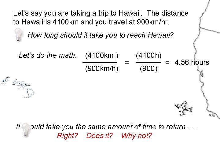 Let’s say you are taking a trip to Hawaii. The distance to Hawaii is Let’s say you are taking a trip to Hawaii. The distance to Hawaii is