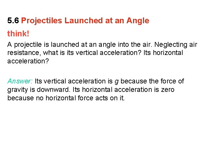 5. 6 Projectiles Launched at an Angle think! A projectile is launched at an 5. 6 Projectiles Launched at an Angle think! A projectile is launched at an