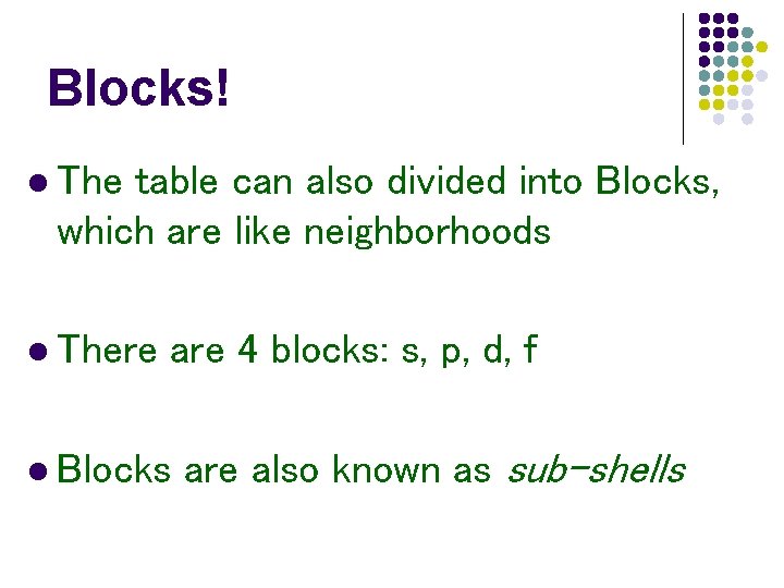 Blocks! l The table can also divided into Blocks, which are like neighborhoods l