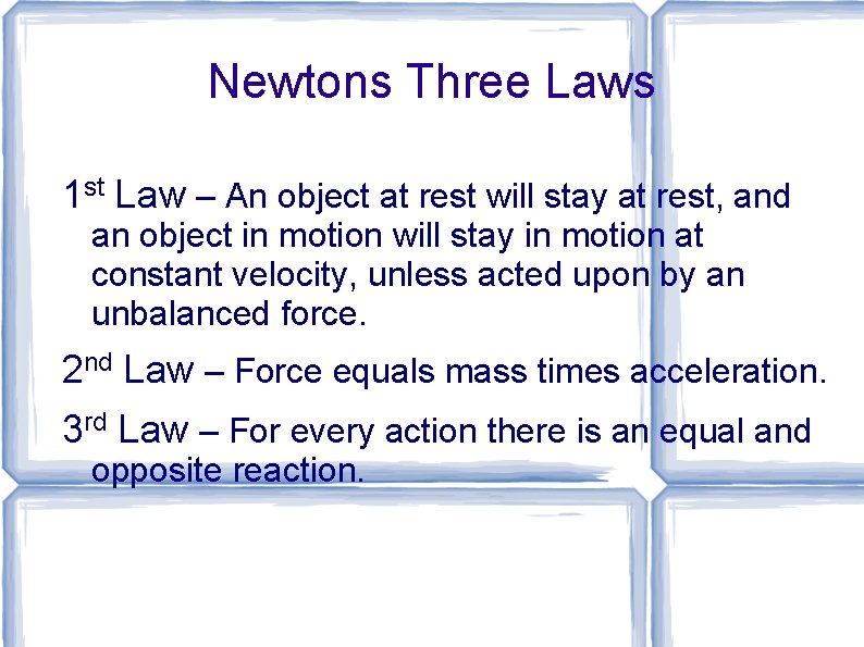 Newtons Three Laws 1 st Law – An object at rest will stay at