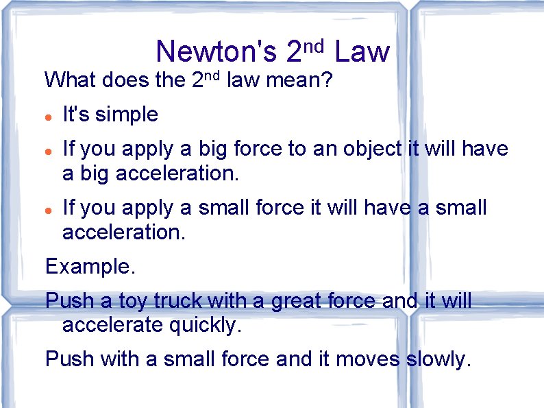 Newton's 2 nd Law What does the 2 nd law mean? It's simple If