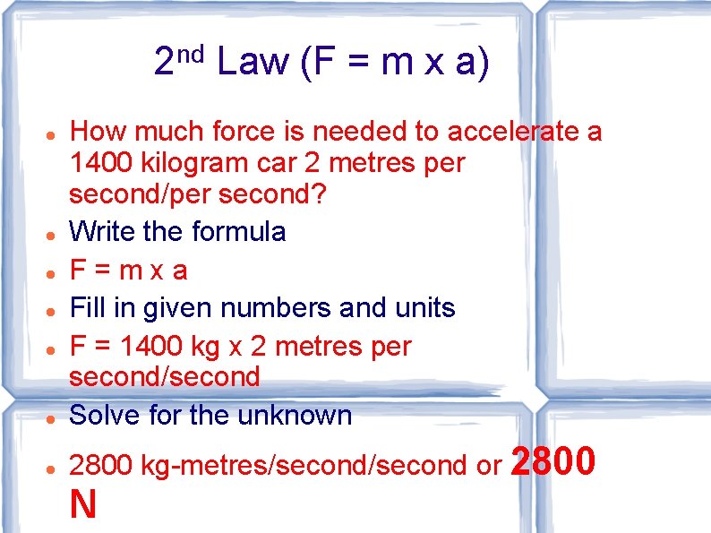 2 nd Law (F = m x a) How much force is needed to