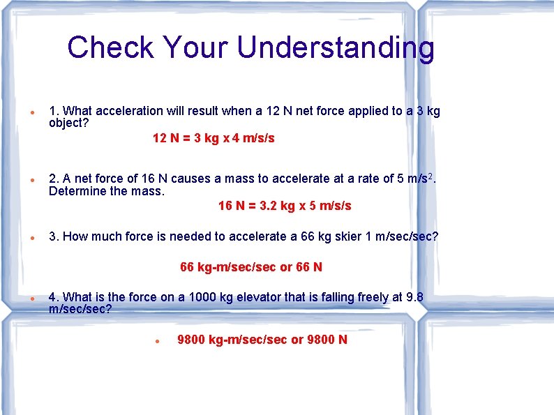 Check Your Understanding 1. What acceleration will result when a 12 N net force
