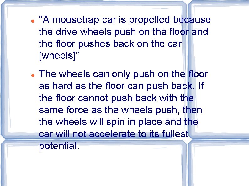  "A mousetrap car is propelled because the drive wheels push on the floor