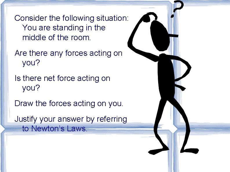 Consider the following situation: You are standing in the middle of the room. Are