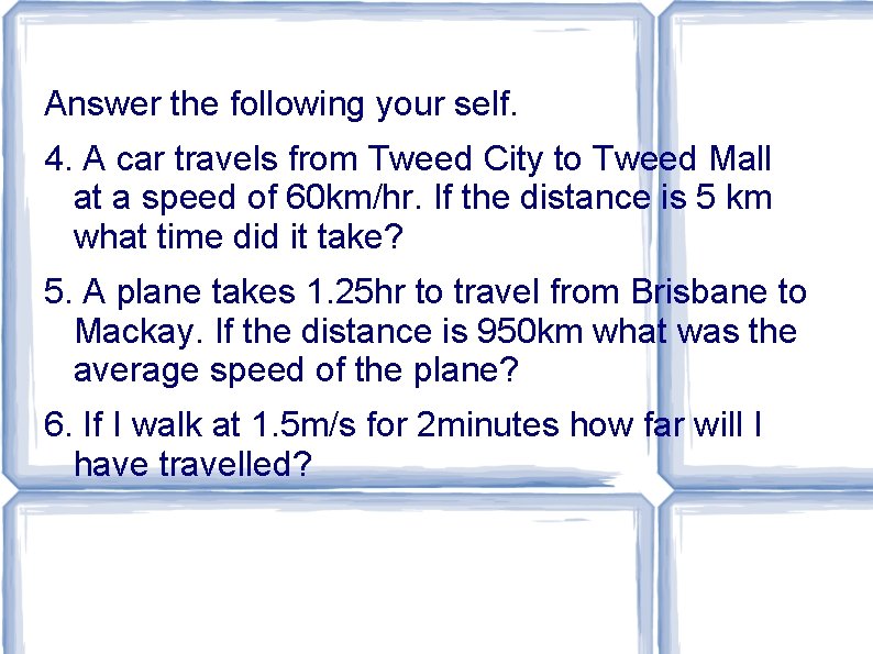 Answer the following your self. 4. A car travels from Tweed City to Tweed