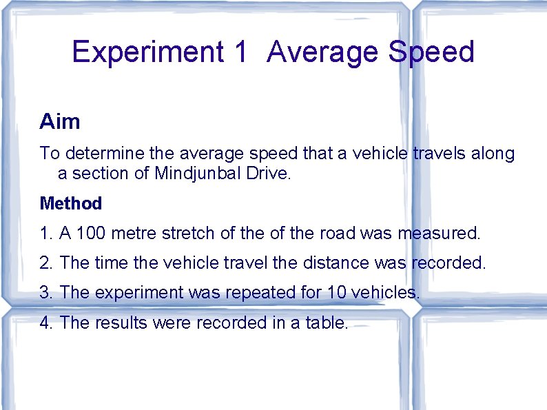 Experiment 1 Average Speed Aim To determine the average speed that a vehicle travels