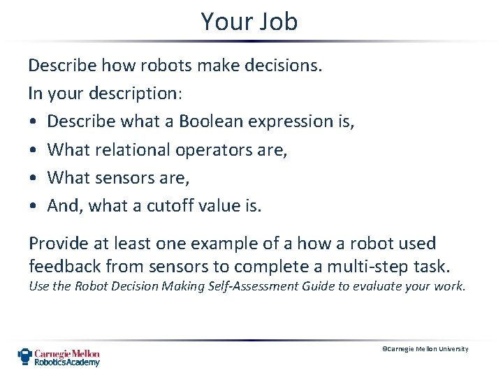 Your Job Describe how robots make decisions. In your description: • Describe what a