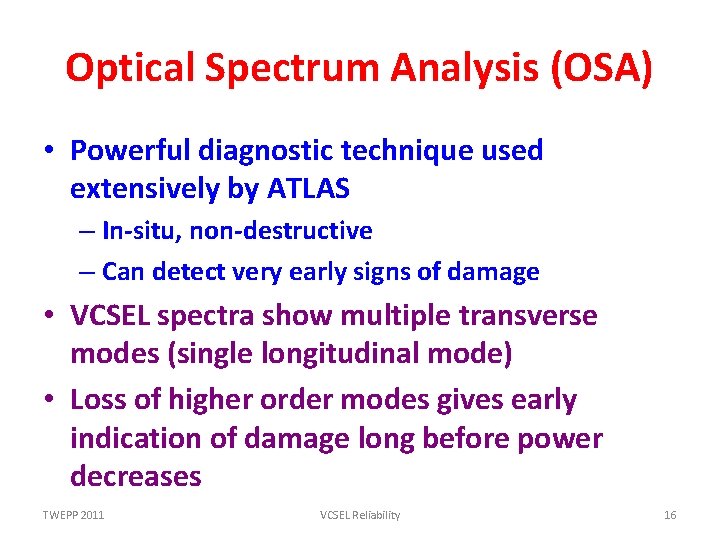 Optical Spectrum Analysis (OSA) • Powerful diagnostic technique used extensively by ATLAS – In-situ,