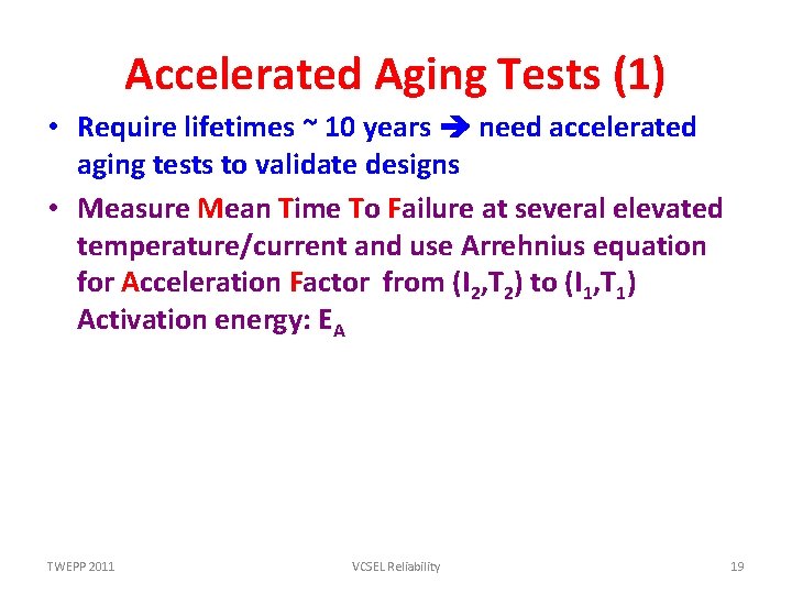 Accelerated Aging Tests (1) • Require lifetimes ~ 10 years need accelerated aging tests