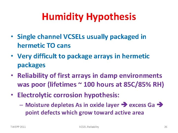 Humidity Hypothesis • Single channel VCSELs usually packaged in hermetic TO cans • Very