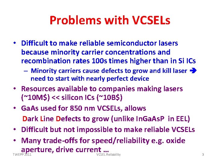 Problems with VCSELs • Difficult to make reliable semiconductor lasers because minority carrier concentrations