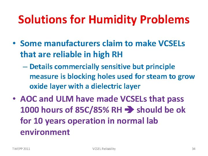 Solutions for Humidity Problems • Some manufacturers claim to make VCSELs that are reliable