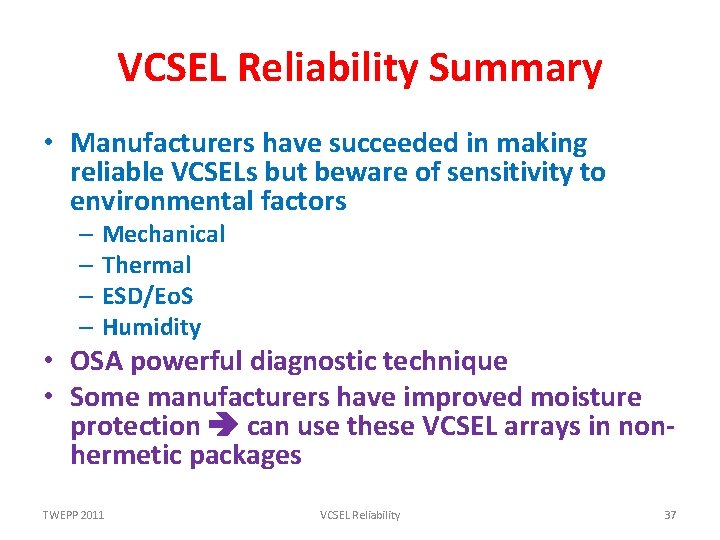 VCSEL Reliability Summary • Manufacturers have succeeded in making reliable VCSELs but beware of