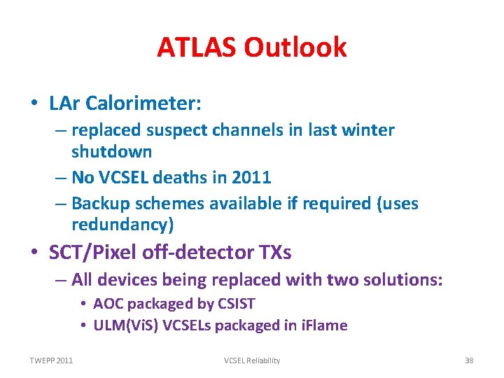 ATLAS Outlook • LAr Calorimeter: – replaced suspect channels in last winter shutdown –